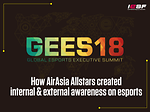 [2018 GEES] How AirAsia Allstars created internal & external awareness on esports