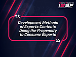 Development Methods of Esports Contents Using the Propensity to Consume Esports