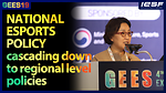 [2019 GEES] National esports policy cascading down to regional level policies