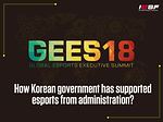 [2018 GEES] How Korean government has supported esports from administration?