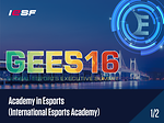 Global e-Sports Executive Summit #3 (1/2) Academy in e-Sports (International e-Sports Academy)