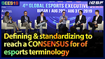 [2019 GEES] Defining & standardizing to reach a consensus for of esports terminology